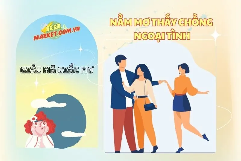 Nằm mơ thấy chồng ngoại tình: Giải mã và ý nghĩa bất ngờ 2024