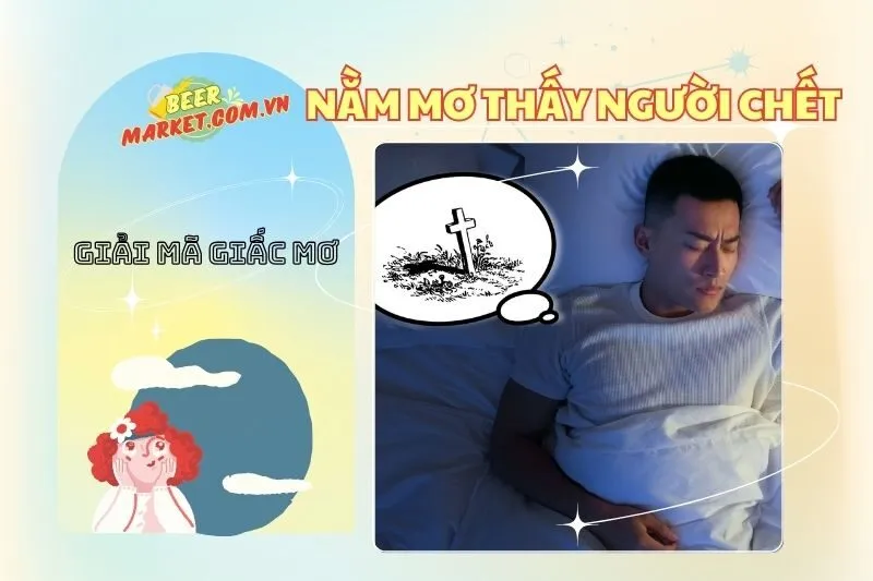 Nằm Mơ Thấy Người Chết: Giải Mã Điềm Báo Lành Hay Dữ