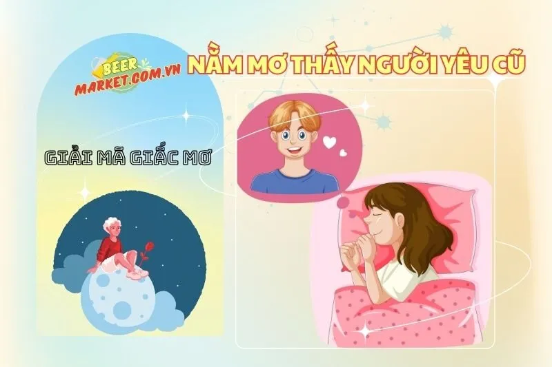 Nằm mơ thấy người yêu cũ: Giải mã ý nghĩa và điềm báo