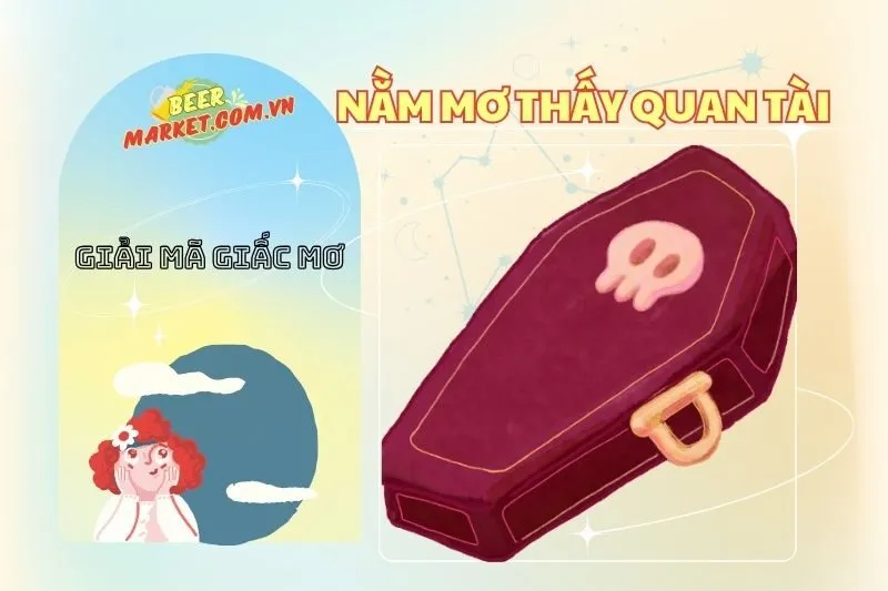 Nằm mơ thấy quan tài: Ý nghĩa, điềm báo và con số may mắn